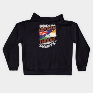 Made In Australia With Indian Parts - Gift for Indian From India Kids Hoodie